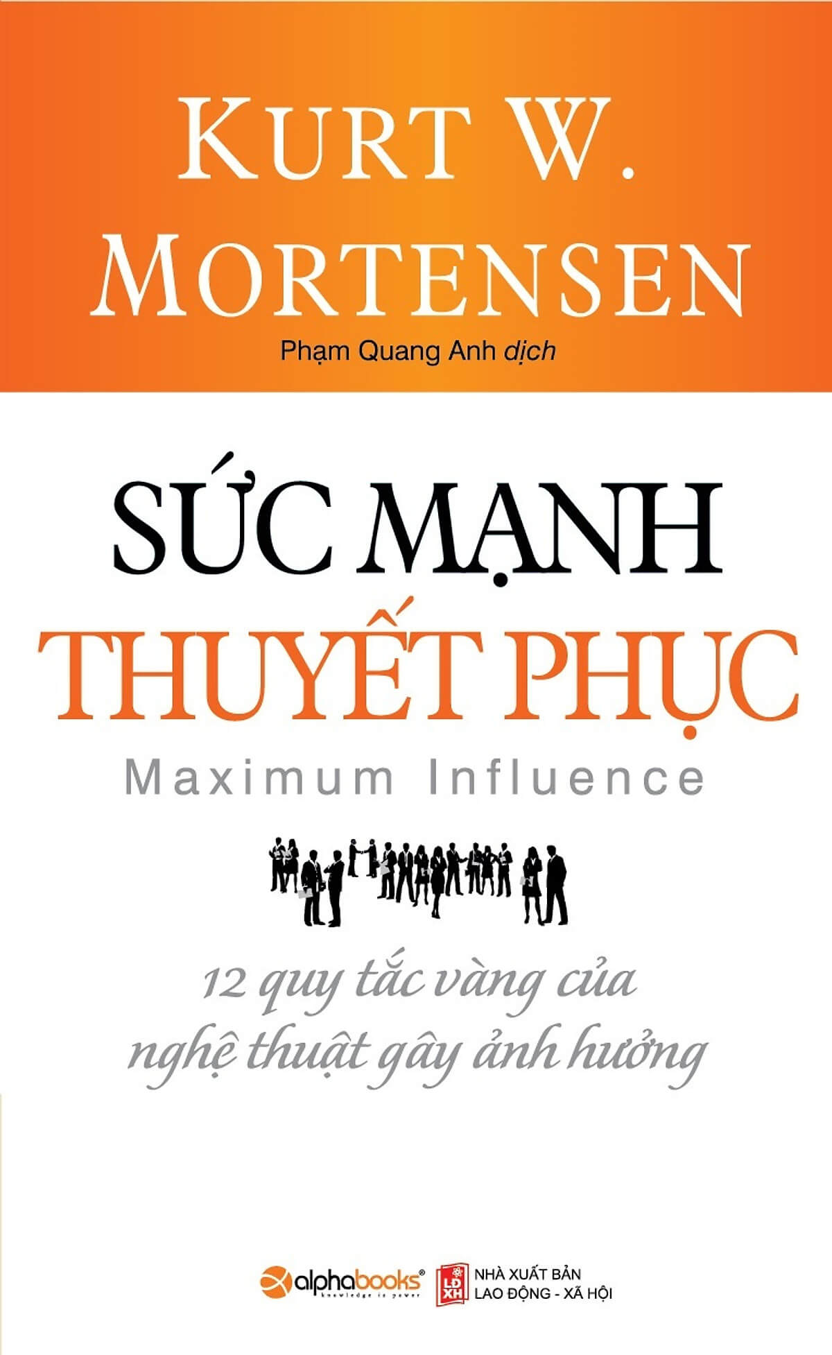 Sức Mạnh Thuyết Phục – Kurt W. Mortensen